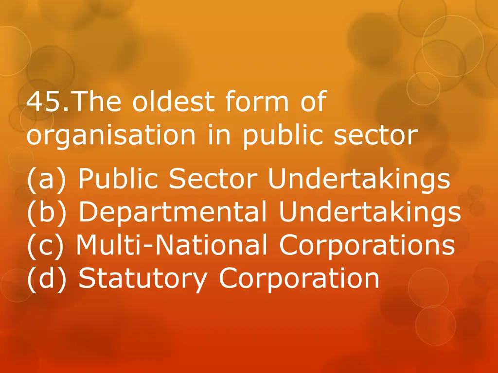 45 the oldest form of organisation in public