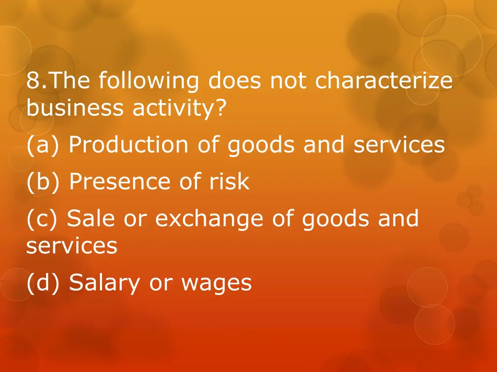 8 the following does not characterize business