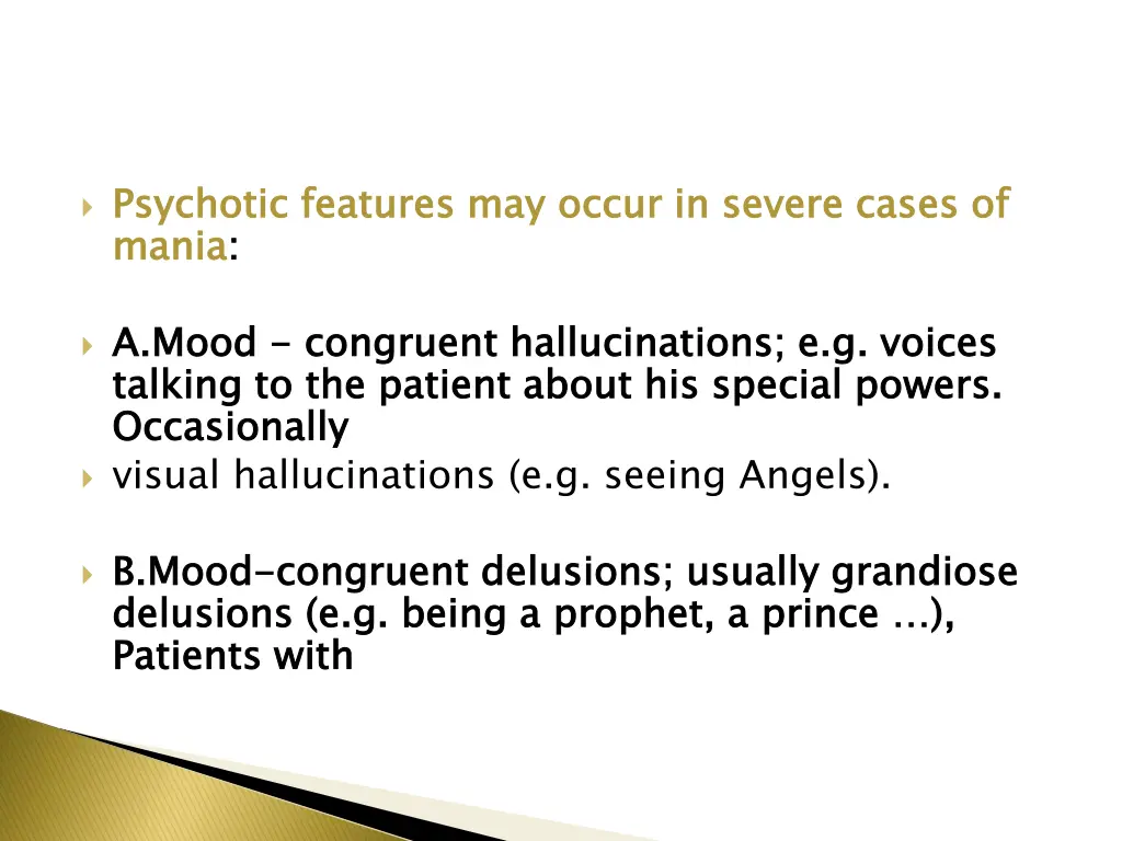 psychotic features may occur in severe cases