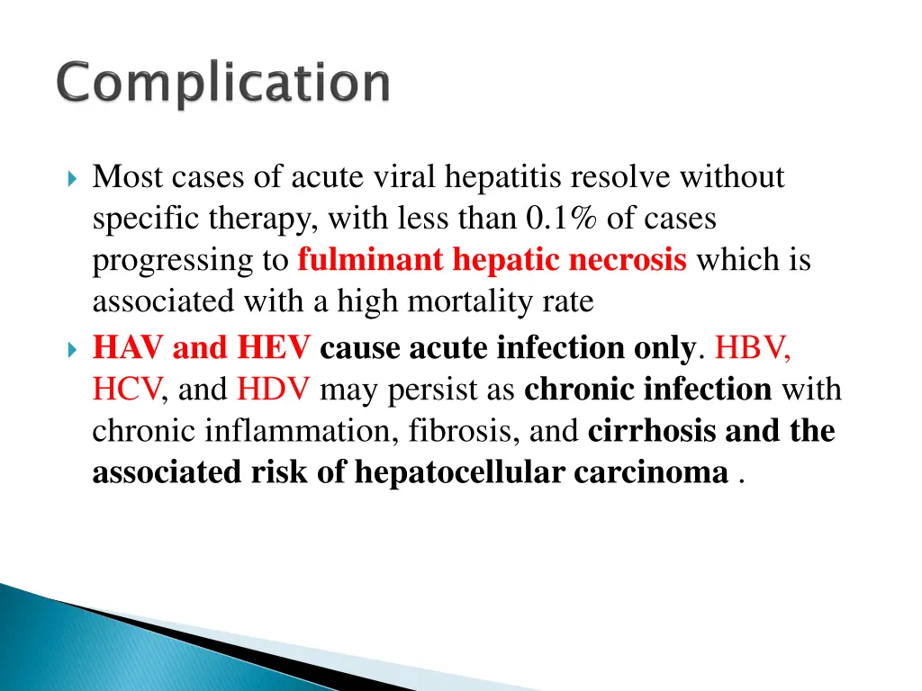 most cases of acute viral hepatitis resolve