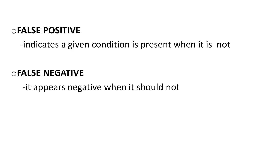 o false positive indicates a given condition
