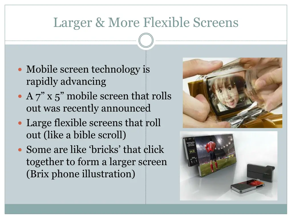 larger more flexible screens