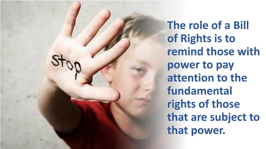 the role of a bill of rights is to remind those