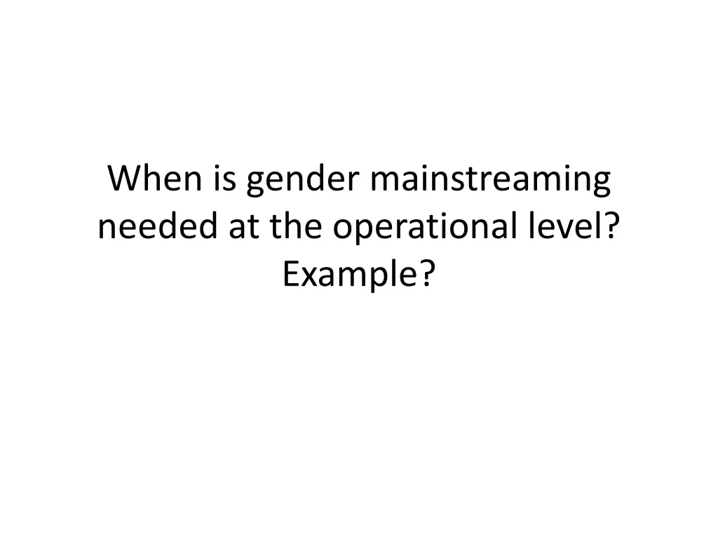 when is gender mainstreaming needed 1
