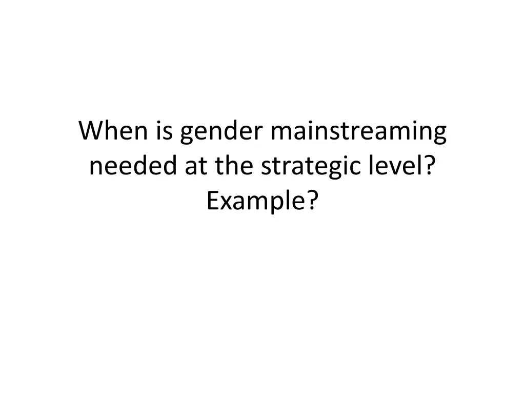 when is gender mainstreaming needed