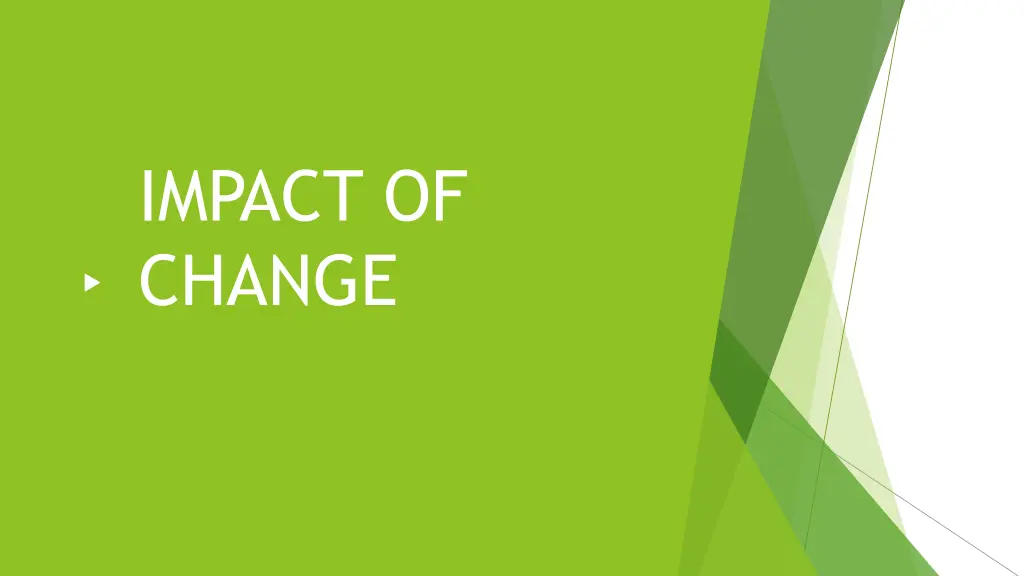 impact of change
