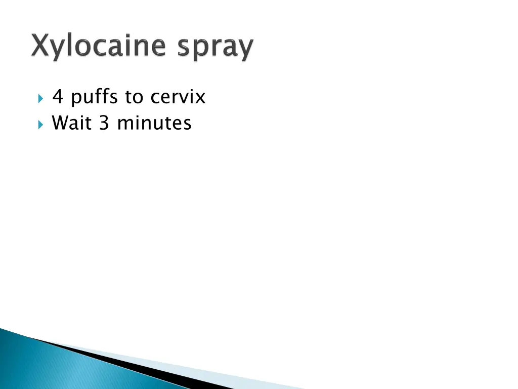 4 puffs to cervix wait 3 minutes