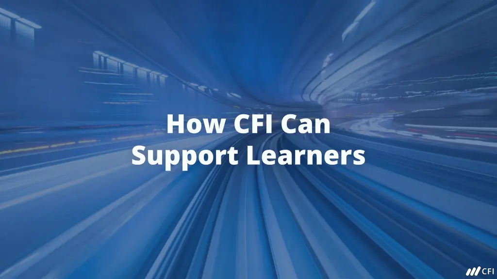 how cfi can support learners