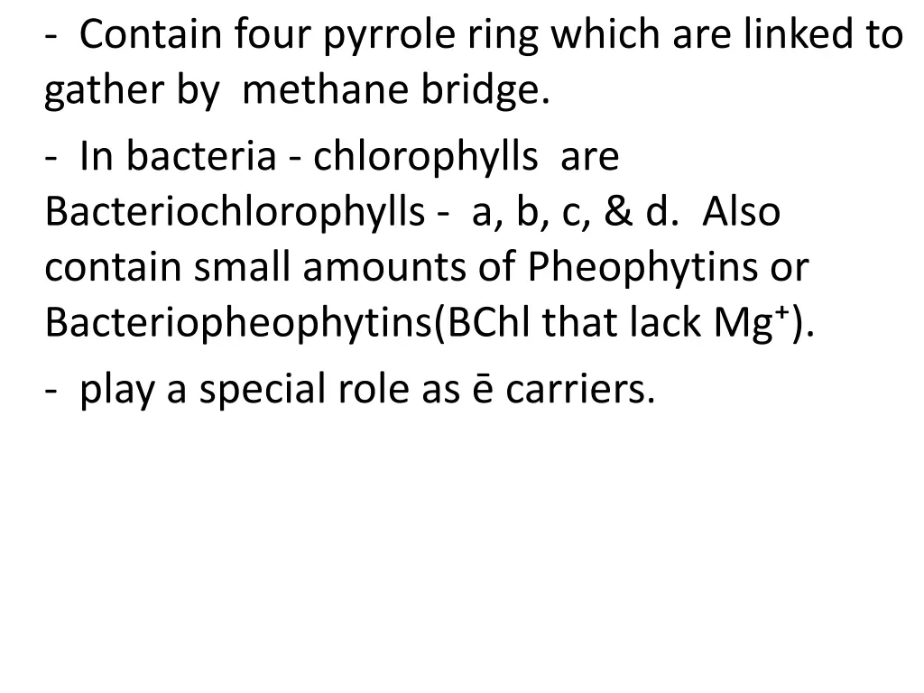 contain four pyrrole ring which are linked