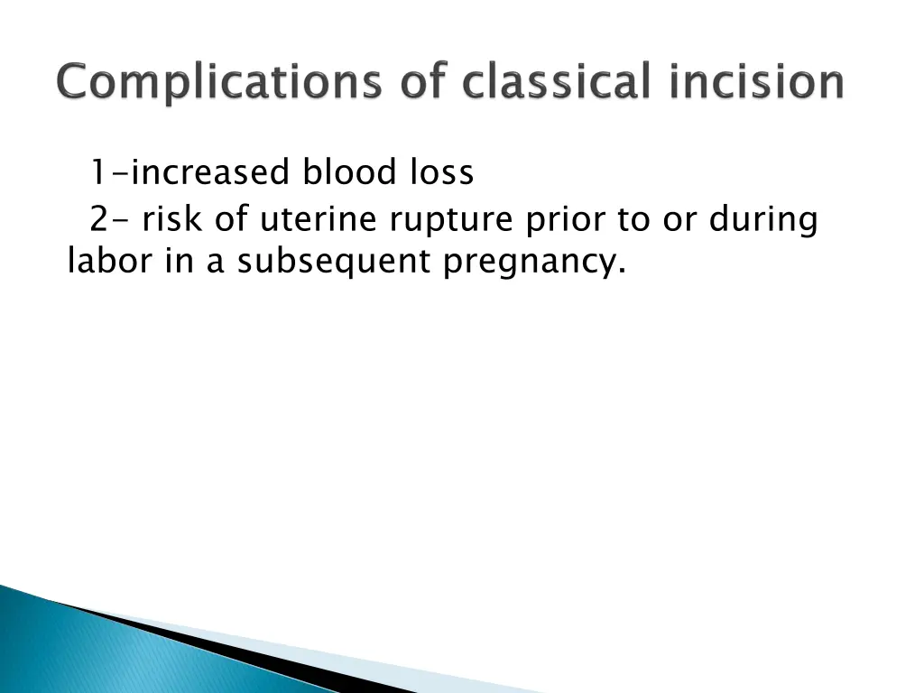 1 increased blood loss 2 risk of uterine rupture