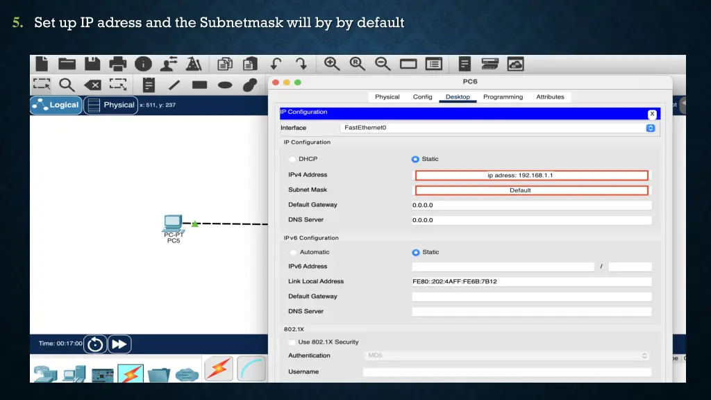 5 set up ip adress and the subnetmask will