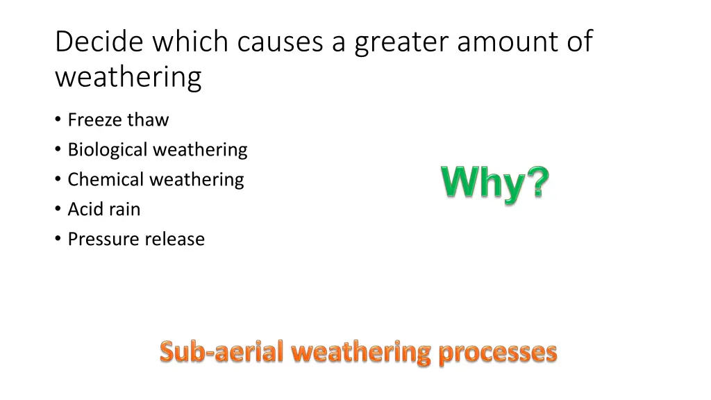 decide which causes a greater amount of weathering