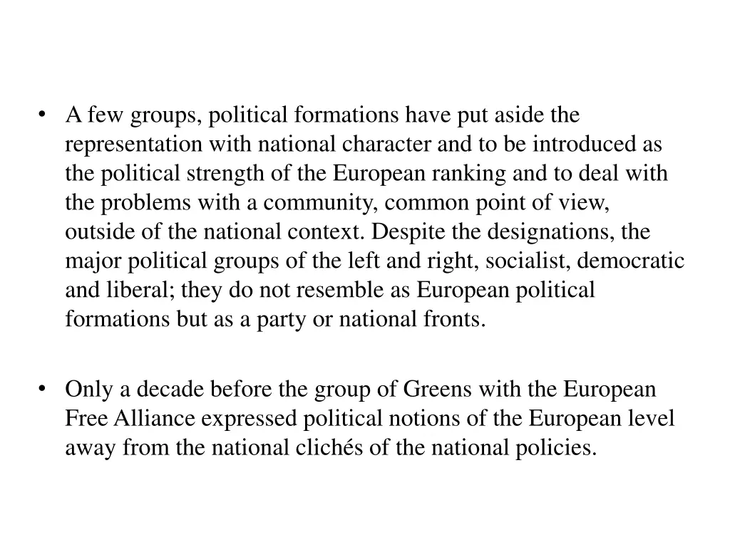 a few groups political formations have put aside