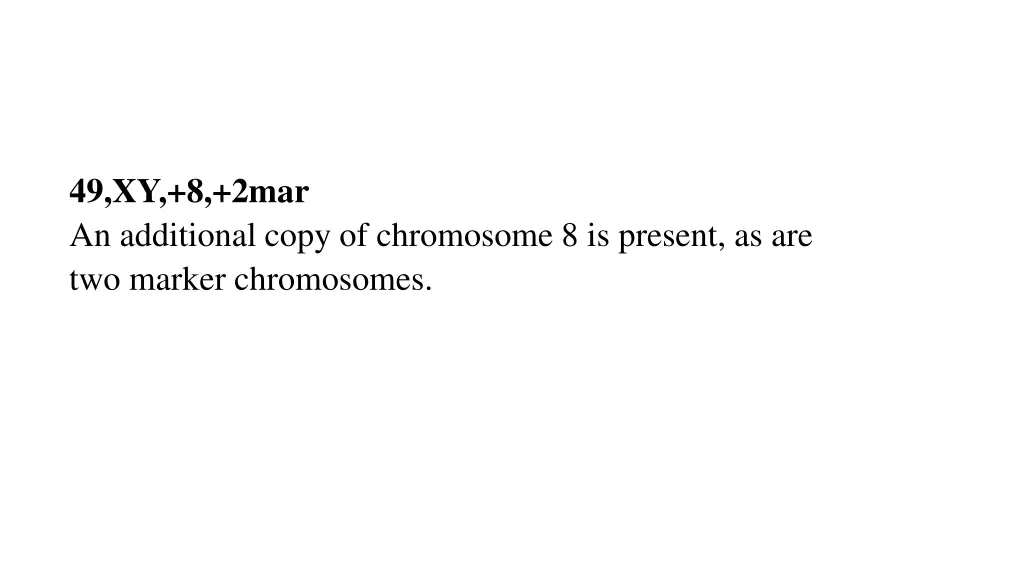 49 xy 8 2mar an additional copy of chromosome