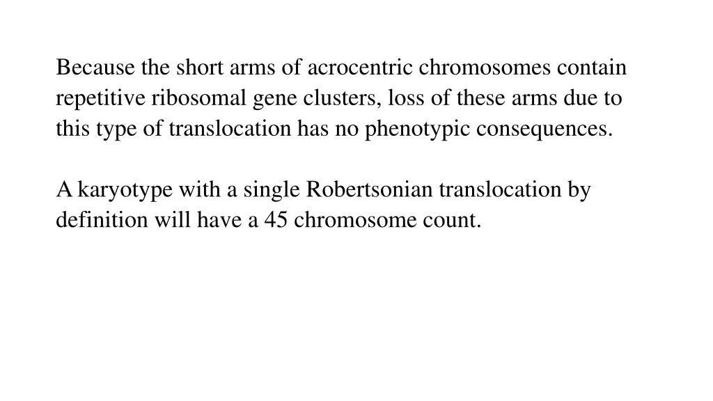 because the short arms of acrocentric chromosomes