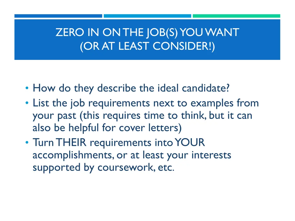 zero in on the job s you want or at least consider