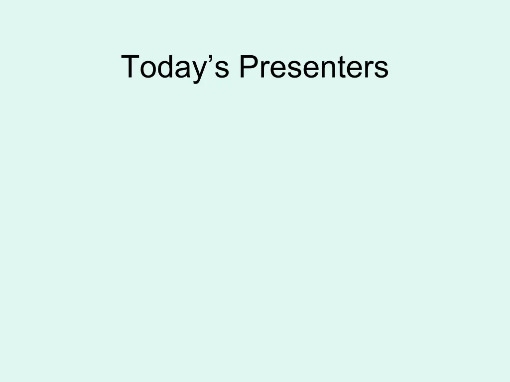 today s presenters