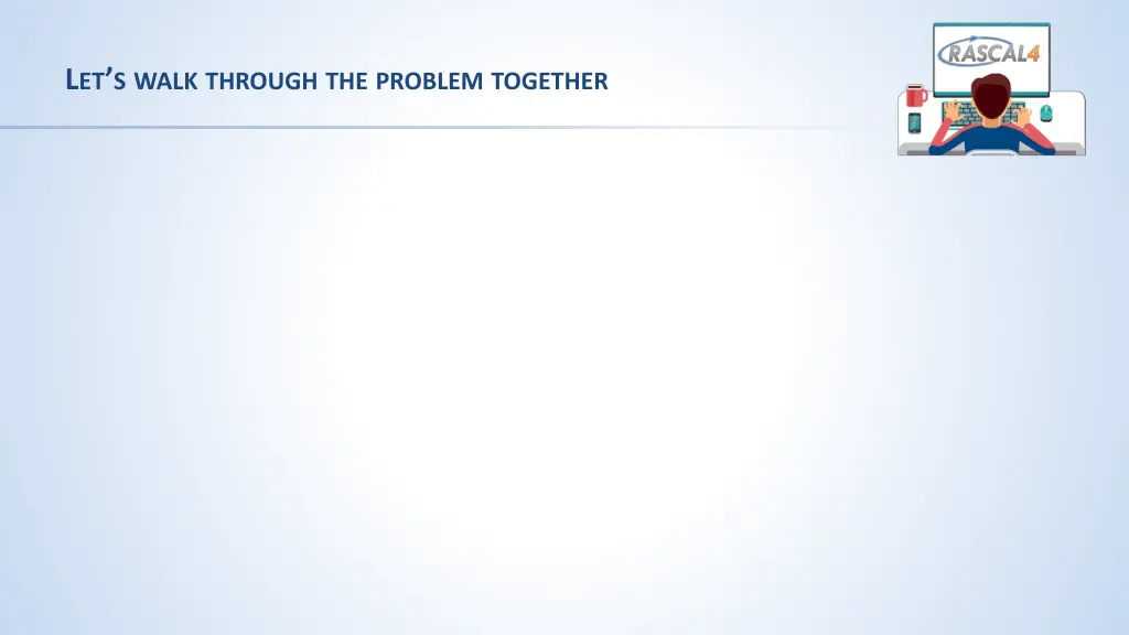l et s walk through the problem together