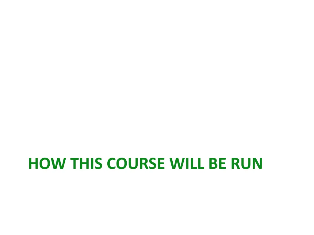 how this course will be run