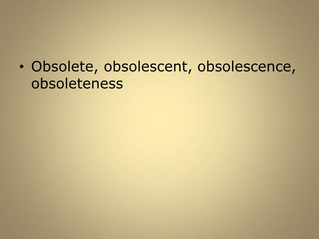 obsolete obsolescent obsolescence obsoleteness