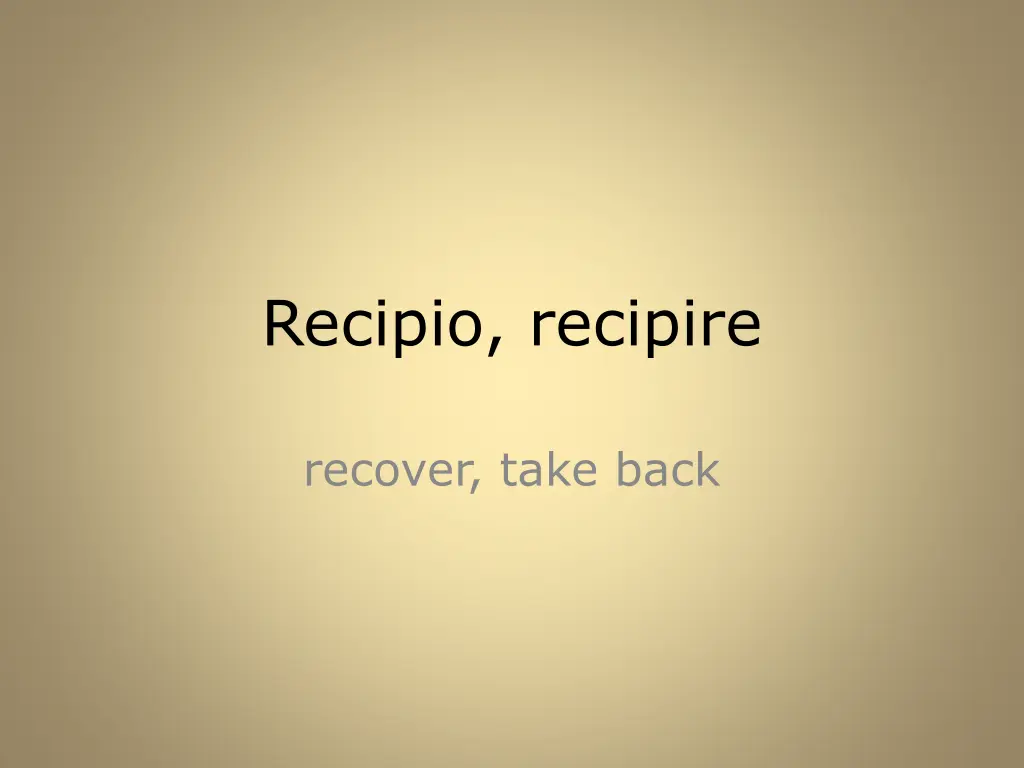 recipio recipire