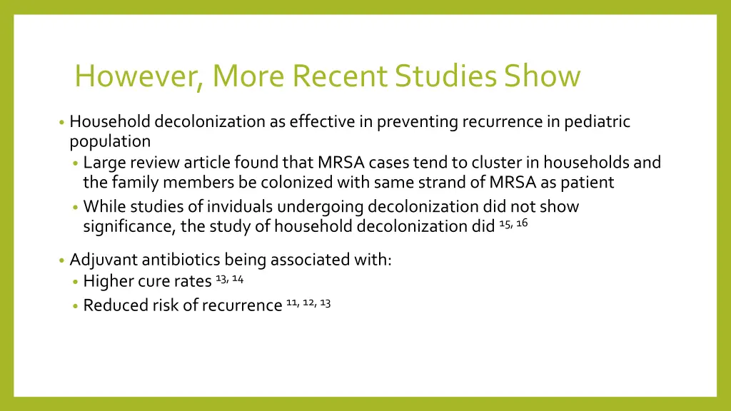 however more recent studies show