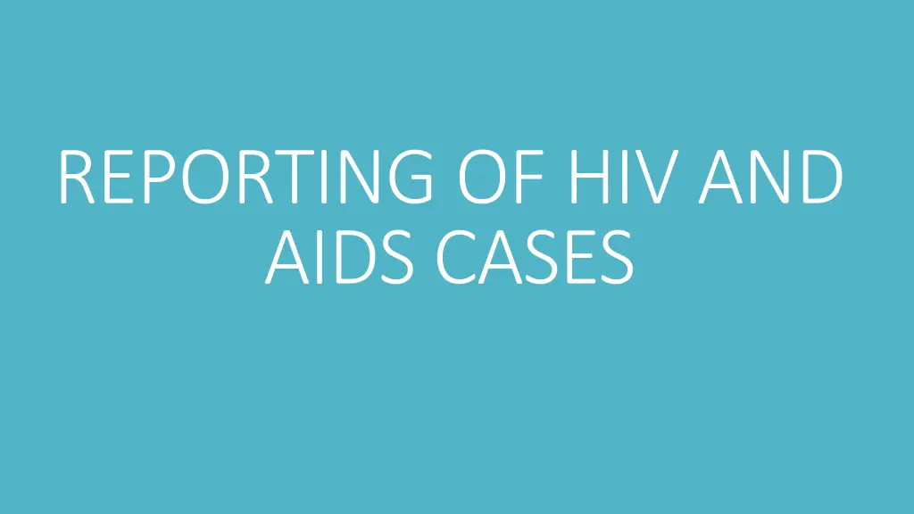 reporting of hiv and aids cases