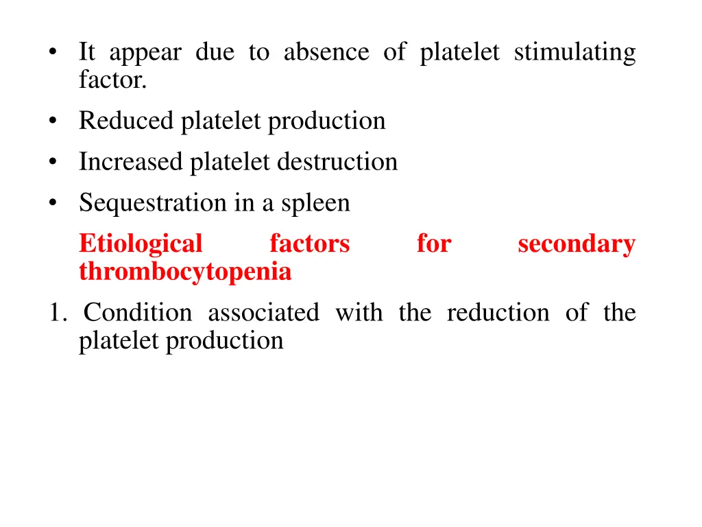 it appear due to absence of platelet stimulating
