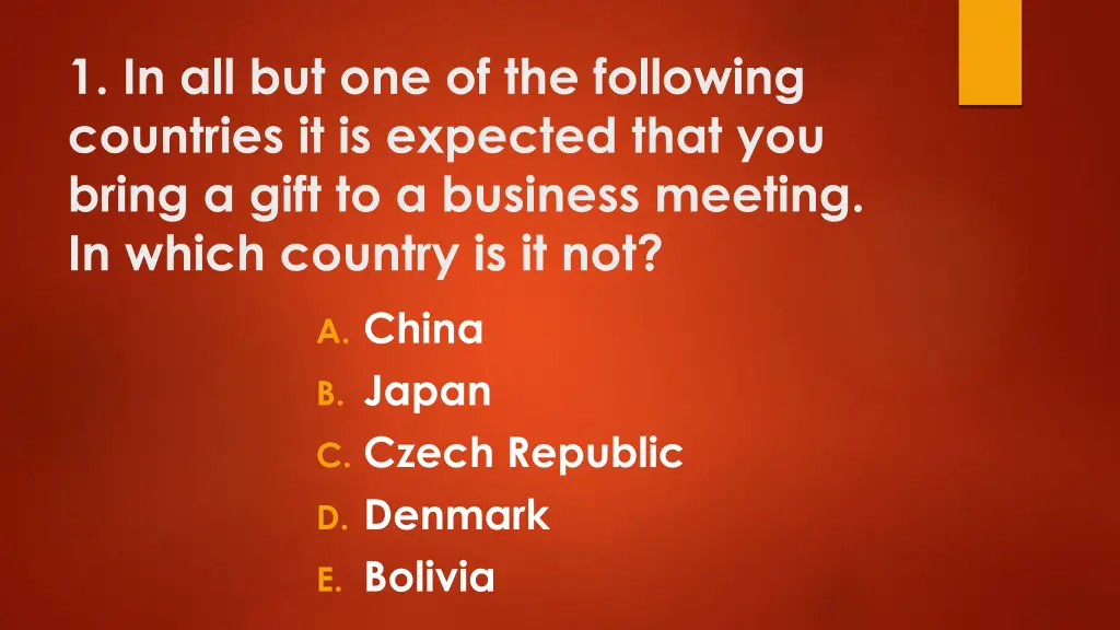 1 in all but one of the following countries