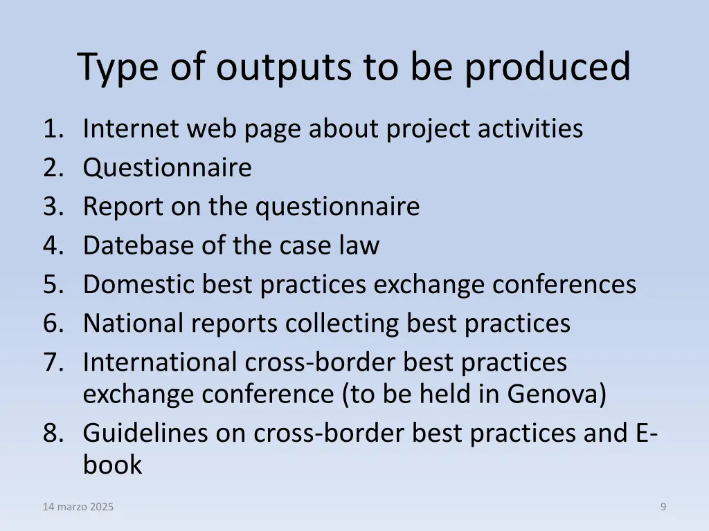 type of outputs to be produced