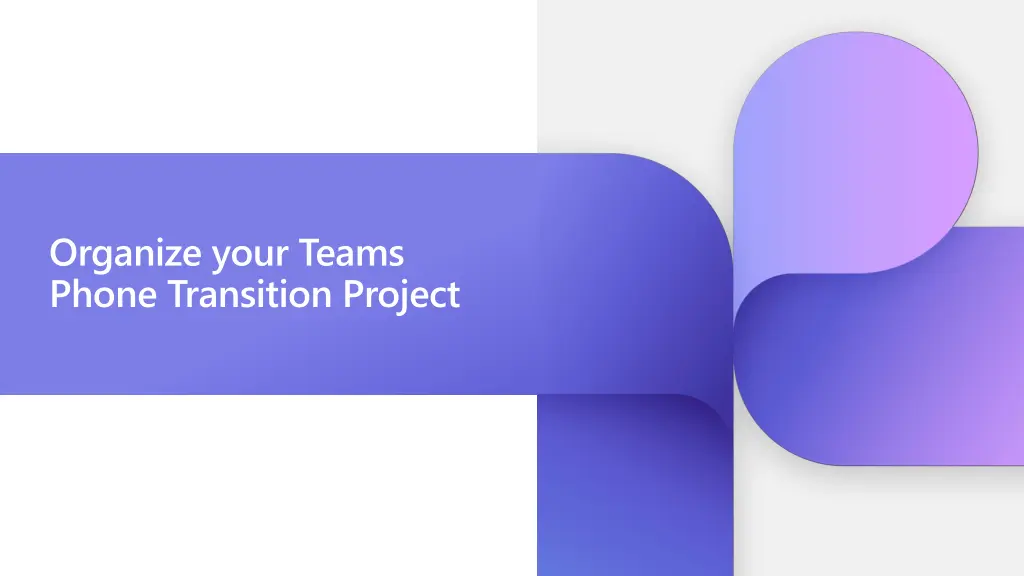 organize your teams phone transition project