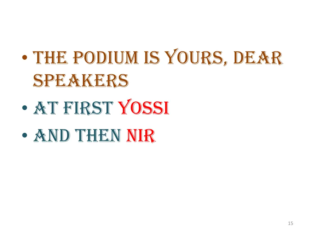 the podium is yours dear speakers at first yossi