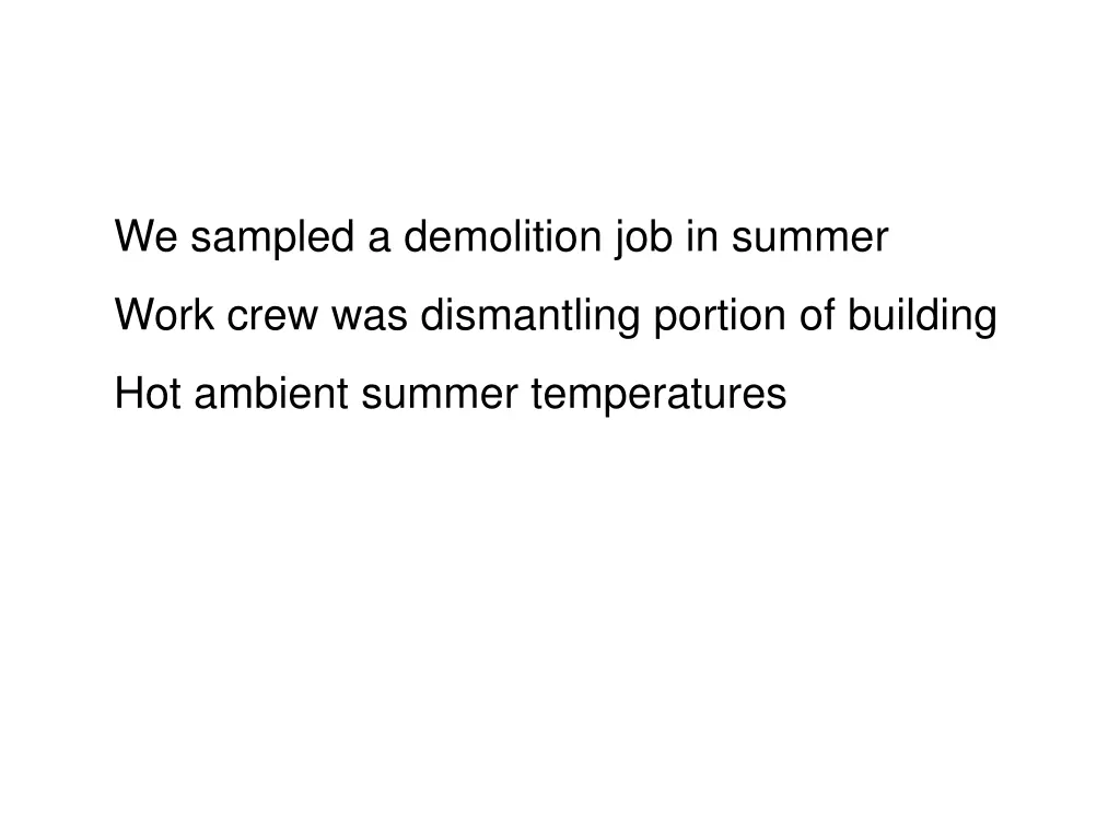 we sampled a demolition job in summer