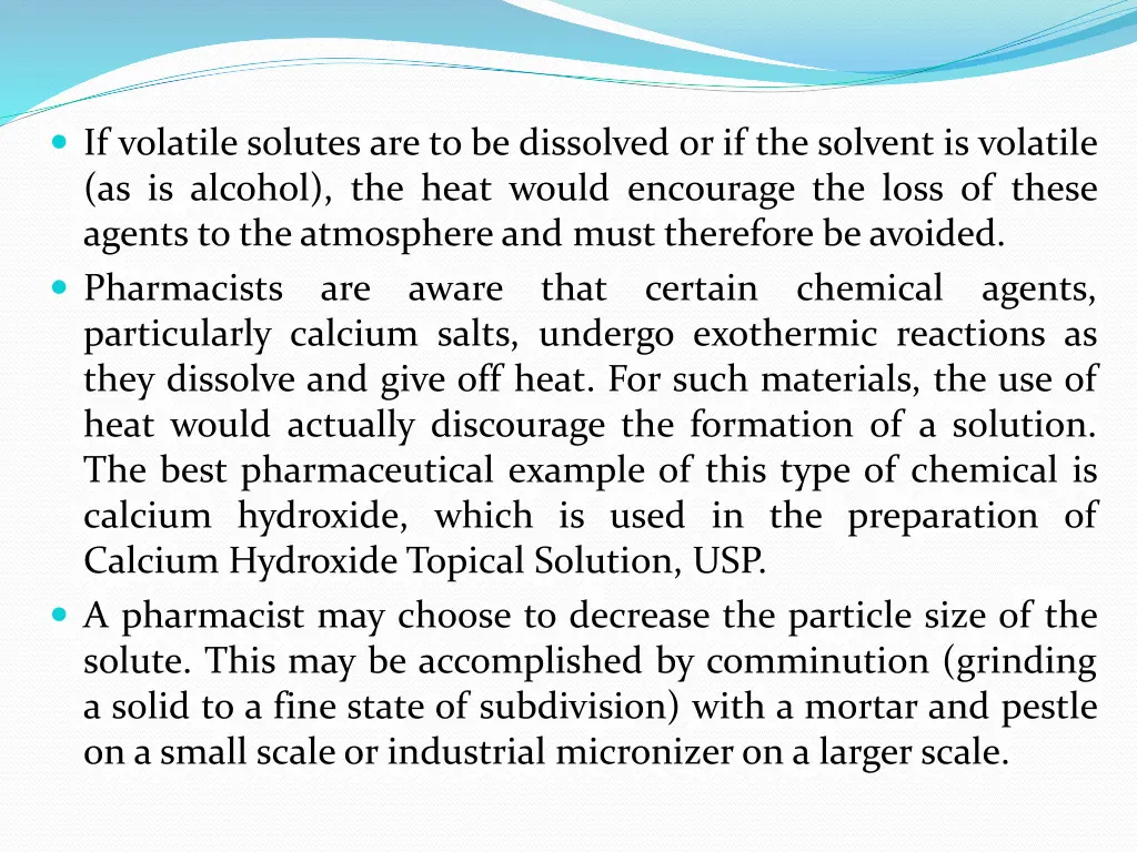 if volatile solutes are to be dissolved