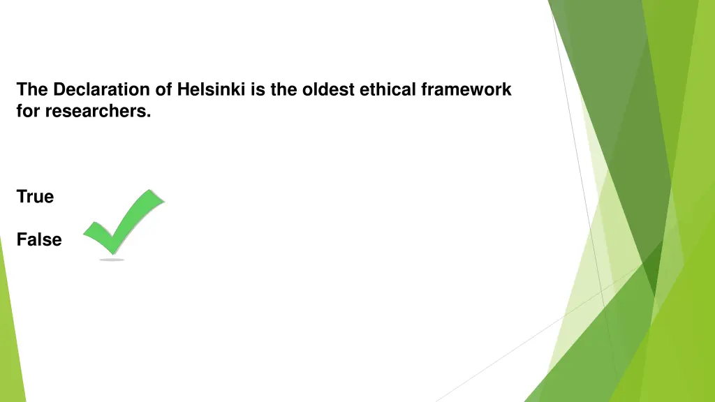 the declaration of helsinki is the oldest ethical