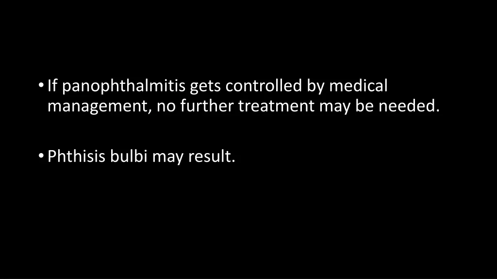 if panophthalmitis gets controlled by medical