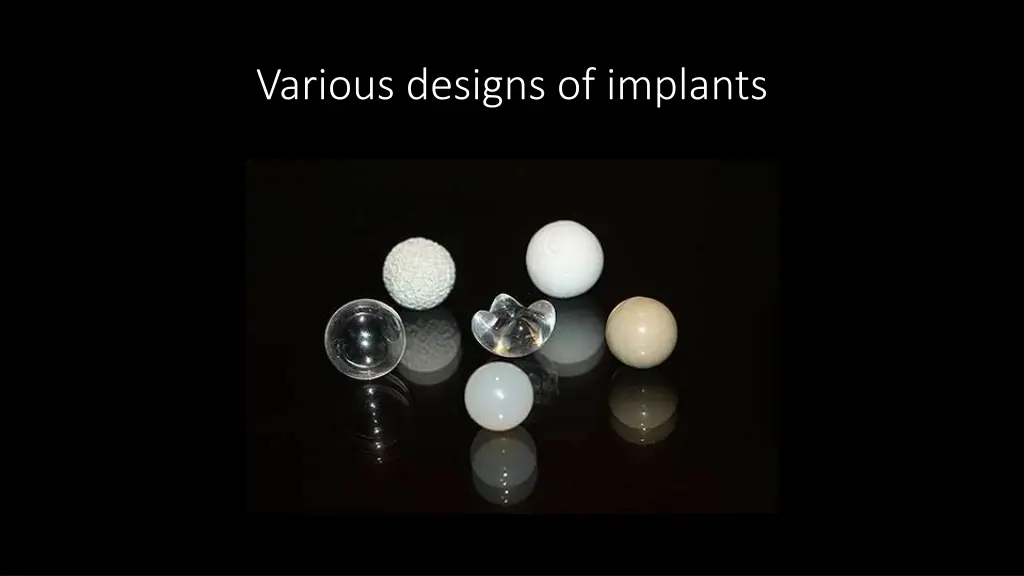 various designs of implants