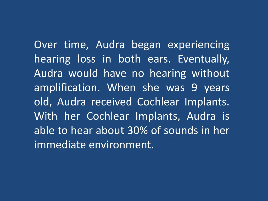 over time audra began experiencing hearing loss
