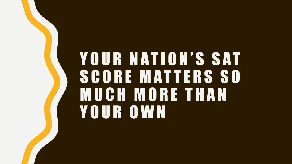 your nation s sat score matters so much more than