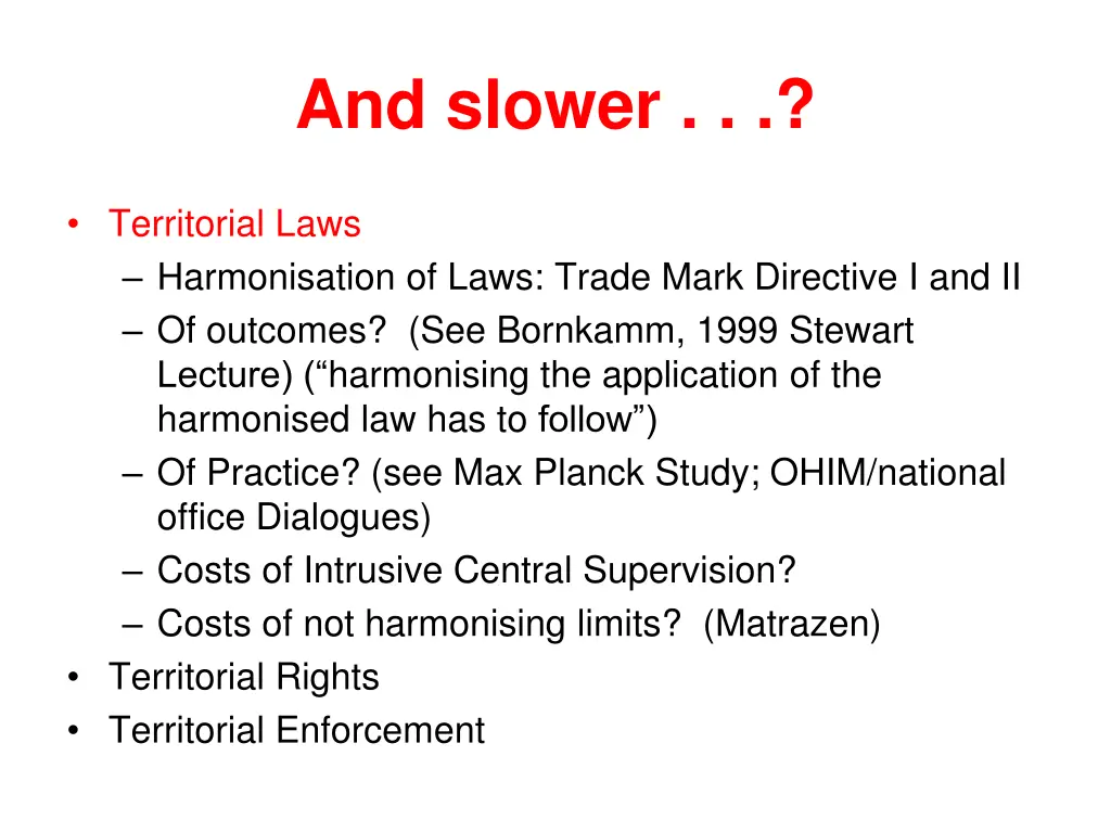 and slower