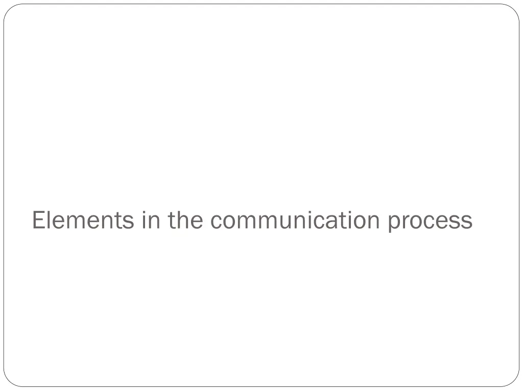 elements in the communication process