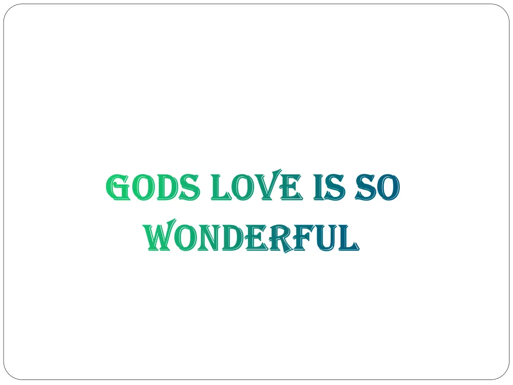 gods love is so gods love is so wonderful