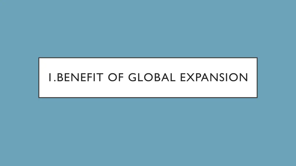 1 benefit of global expansion