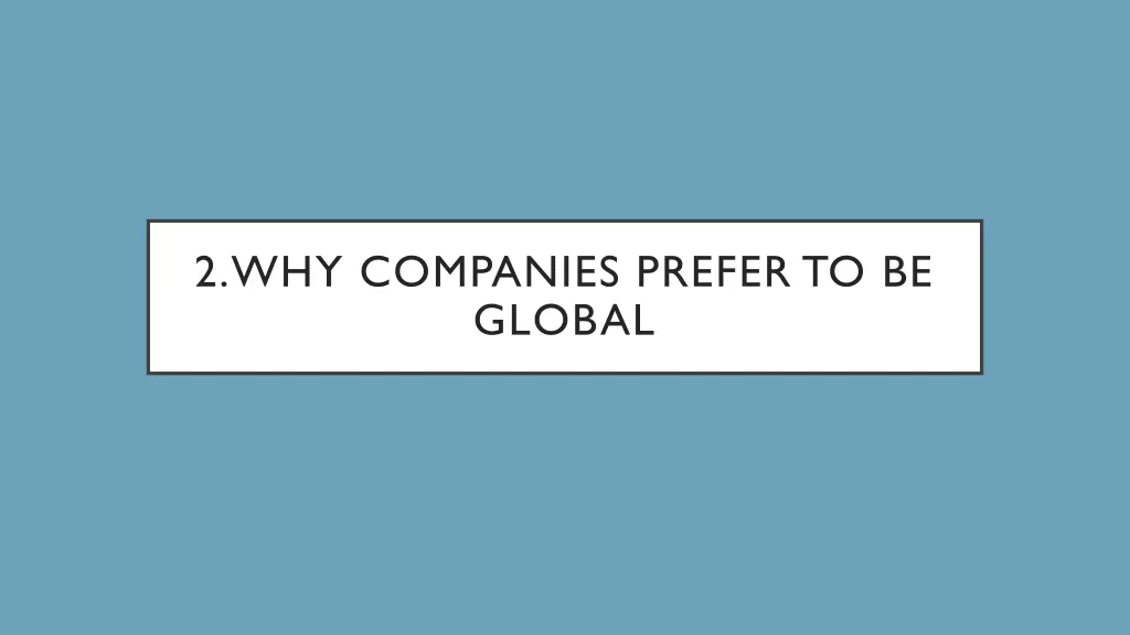 2 why companies prefer to be global