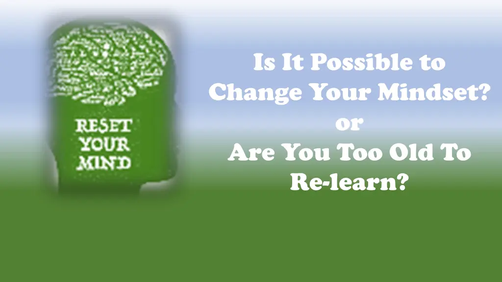 is it possible to change your mindset