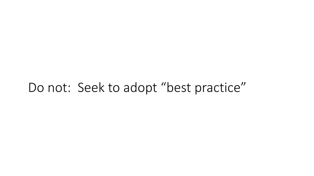 do not seek to adopt best practice