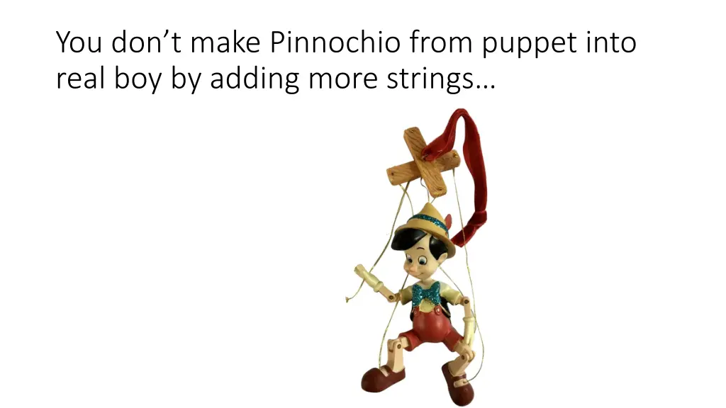 you don t make pinnochio from puppet into real