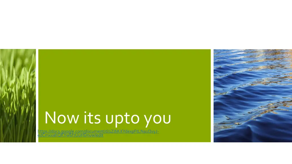 now its upto you https docs google com document