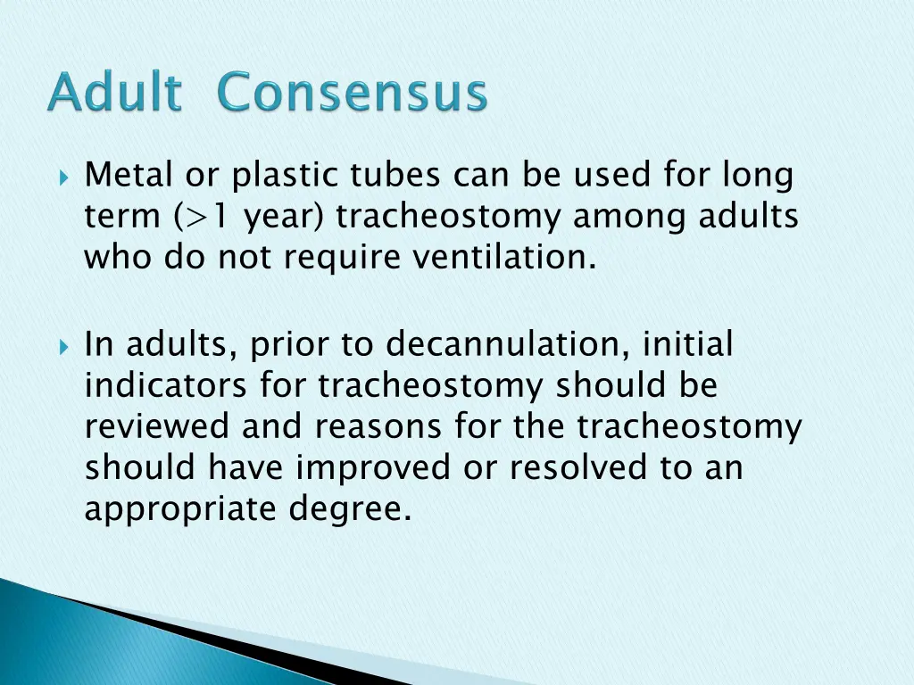 metal or plastic tubes can be used for long term