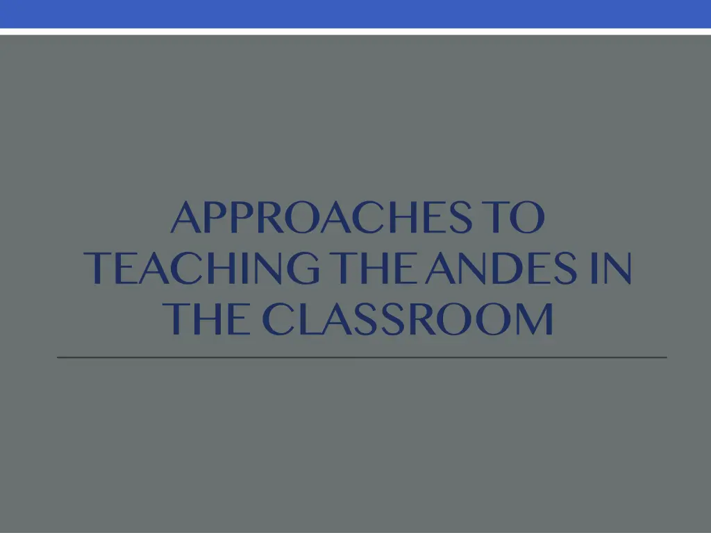 approaches to teaching the andes in the classroom